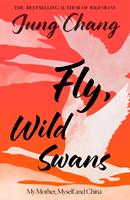  Fly, Wild Swans: My Mother, Myself and China