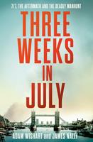 Three Weeks in July: 7/7, the aftermath and the deadly manhunt