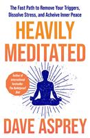   Heavily Meditated: The fast path to remove your triggers, dissolve stress and achieve inner peace