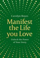   Manifest the Life You Love