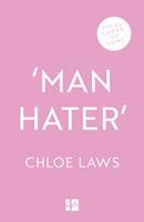   &lsquo;Man Hater&rsquo;