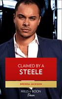   Claimed By A Steele (Mills & Boon Desire) (Forged of Steele, Book 13)