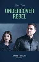   Undercover Rebel (The Mighty McKenzies, Book 4) (Mills & Boon Heroes)
