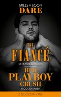 The Fiancé / Her Playboy Crush: The Fiancé / Her Playboy Crush (Mills & Boon Dare)