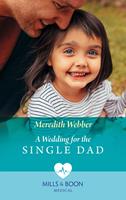   A Wedding For The Single Dad (Mills & Boon Medical)