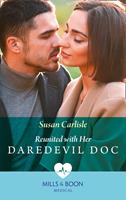   Reunited With Her Daredevil Doc (Mills & Boon Medical)