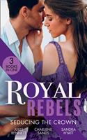   Royal Rebels: Seducing The Crown: Behind Palace Doors (Hollywood Hills) / A Royal Temptation / Lessons in Seduction