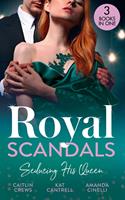   Royal Scandals: Seducing His Queen: Expecting a Royal Scandal (Wedlocked!) / The Princess and the Player / Claiming His Replacement Queen