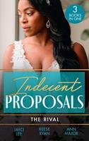  Indecent Proposals: The Rival: Temporary Wife Temptation (The Heirs of Hansol) / A Reunion of Rivals / Terms of Engagement