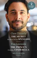 The Secret She Must Tell The Spaniard / The Prince's Forbidden Cinderella: The Secret She Must Tell the Spaniard (The Long-Lost Cortéz Brothers) / The Prince's Forbidden Cinderella (The Secret Twin Sisters) (Mills & Boon Modern)