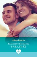 Paramedic's Reunion In Paradise (Mills & Boon Medical)