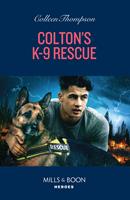 Colton's K-9 Rescue (The Coltons of Owl Creek, Book 12) (Mills & Boon Heroes)