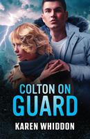 Colton On Guard (The Coltons of Alaska, Book 4) (Mills & Boon Heroes)