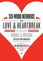   Six-Word Memoirs on Love and Heartbreak