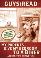   Guys Read: My Parents Give My Bedroom to a Biker