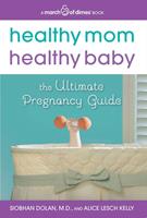   Healthy Mom, Healthy Baby (A March of Dimes Book)