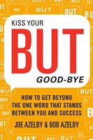   Kiss Your BUT Good-Bye