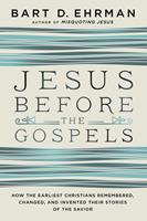   Jesus Before the Gospels