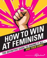   How to Win at Feminism