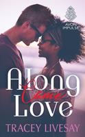   Along Came Love