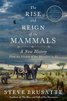   The Rise and Reign of the Mammals