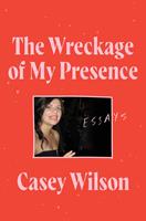   The Wreckage of My Presence
