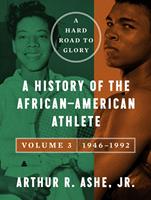   A Hard Road to Glory, Volume 3 (1946-1992)