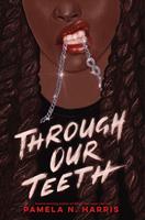   Through Our Teeth