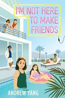   I'm Not Here to Make Friends