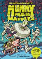   The Monstrous Adventures of Mummy Man and Waffles