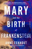   Mary and the Birth of Frankenstein