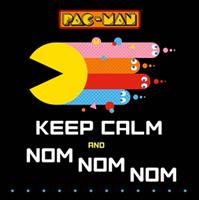 PAC-MAN: Keep Calm and Nom Nom Nom