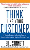  Think Like Your Customer: A Winning Strategy to Maximize Sales by Understanding and Influencing How and Why Your Customers Buy