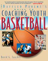   The Baffled Parent's Guide to Coaching Youth Basketball