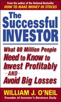   The Successful Investor : What 80 Million People Need to Know to Invest Profitably and Avoid Big Losses: What 80 Million People Need to Know to Invest Profitably and Avoid Big Losses