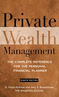   Private Wealth Management: The Complete Reference for the Personal Financial Planner