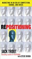   REPOSITIONING: Marketing in an Era of Competition, Change and Crisis