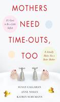   Mothers Need Time-Outs, Too