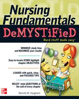   Nursing Fundamentals DeMYSTiFieD: A Self-Teaching Guide