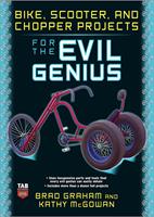 Bike, Scooter, and Chopper Projects for the Evil Genius
