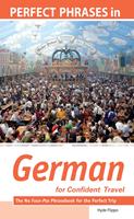   Perfect Phrases in German for Confident Travel : The No Faux-Pas Phrasebook for the Perfect Trip: The No Faux-Pas Phrasebook for the Perfect Trip