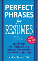   Perfect Phrases for Resumes