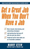   Get a Great Job When You Don't Have a Job