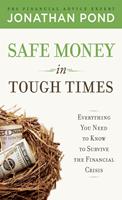   Safe Money in Tough Times: Everything You Need to Know to Survive the Financial Crisis
