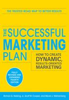   The Successful Marketing Plan: How to Create Dynamic, Results Oriented Marketing, 4th Edition