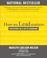   How We Lead Matters: Reflections on a Life of Leadership