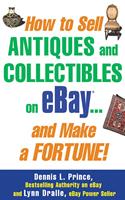   How to Sell Antiques and Collectibles on eBay... And Make a Fortune!