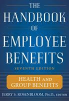   The Handbook of Employee Benefits: Health and Group Benefits 7/E