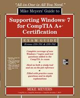   Mike Meyers'Guide to Supporting Windows 7 for CompTIA A+ Certification (Exams 701 & 702)