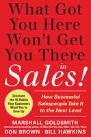   What Got You Here Won't Get You There in Sales: How Successful Salespeople Take it to the Next Level